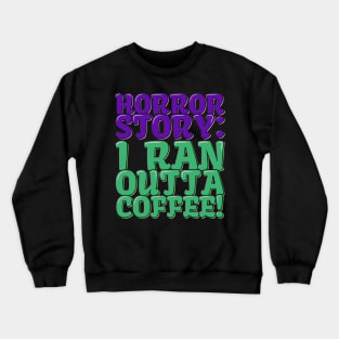Horror Coffee Story Crewneck Sweatshirt